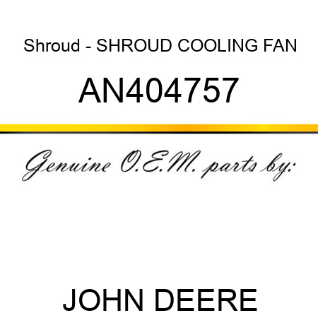 Shroud - SHROUD, COOLING FAN AN404757