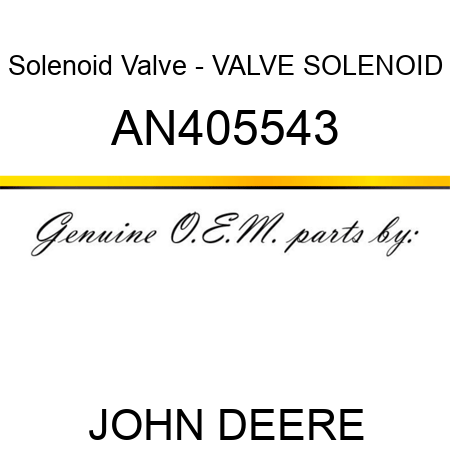 Solenoid Valve - VALVE, SOLENOID AN405543
