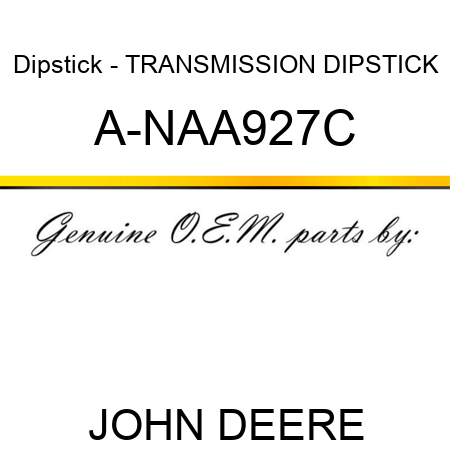 Dipstick - TRANSMISSION DIPSTICK A-NAA927C