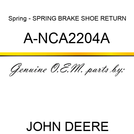 Spring - SPRING, BRAKE SHOE RETURN A-NCA2204A