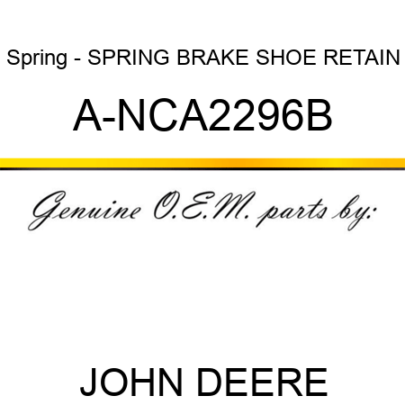 Spring - SPRING, BRAKE SHOE RETAIN A-NCA2296B