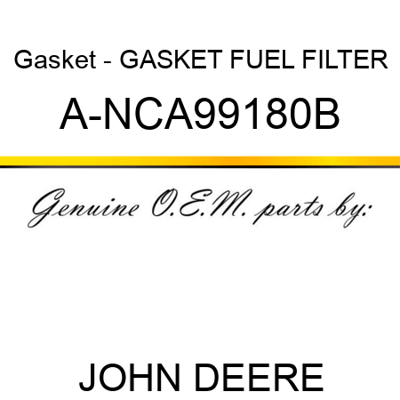 Gasket - GASKET, FUEL FILTER A-NCA99180B