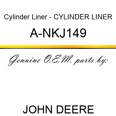 Cylinder Liner - CYLINDER LINER A-NKJ149