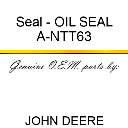 Seal - OIL SEAL A-NTT63