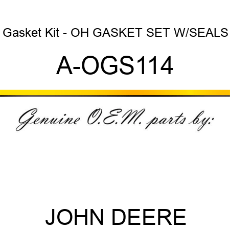 Gasket Kit - OH GASKET SET W/SEALS A-OGS114