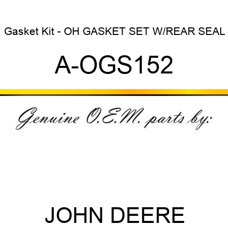 Gasket Kit - OH GASKET SET W/REAR SEAL A-OGS152