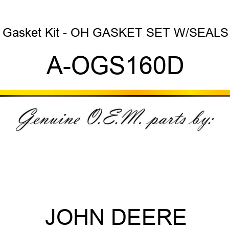 Gasket Kit - OH GASKET SET W/SEALS A-OGS160D