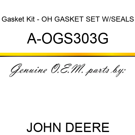 Gasket Kit - OH GASKET SET W/SEALS A-OGS303G