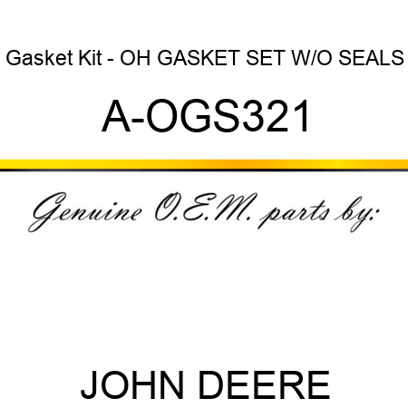 Gasket Kit - OH GASKET SET W/O SEALS A-OGS321