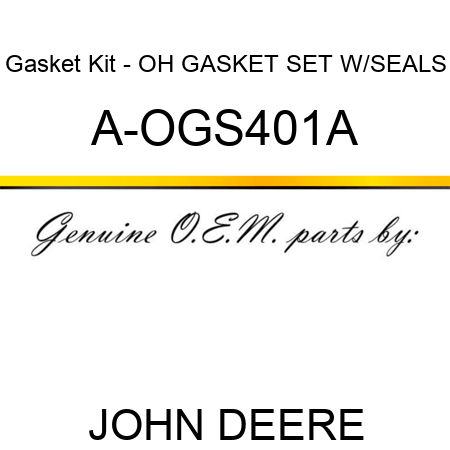 Gasket Kit - OH GASKET SET W/SEALS A-OGS401A
