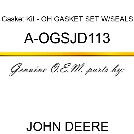 Gasket Kit - OH GASKET SET W/SEALS A-OGSJD113