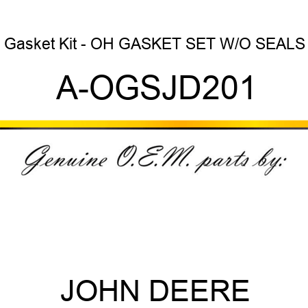 Gasket Kit - OH GASKET SET W/O SEALS A-OGSJD201