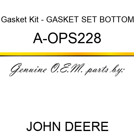Gasket Kit - GASKET SET, BOTTOM A-OPS228