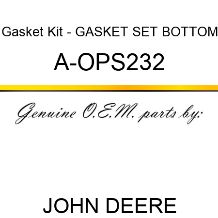 Gasket Kit - GASKET SET, BOTTOM A-OPS232