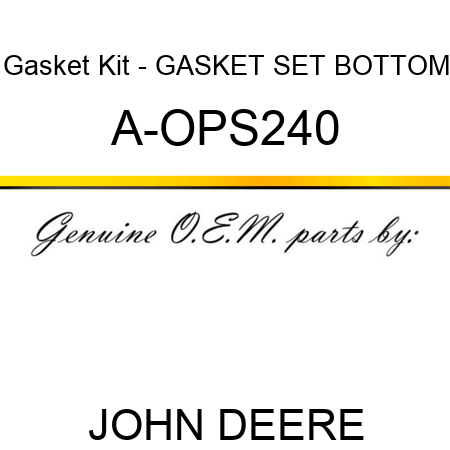 Gasket Kit - GASKET SET, BOTTOM A-OPS240