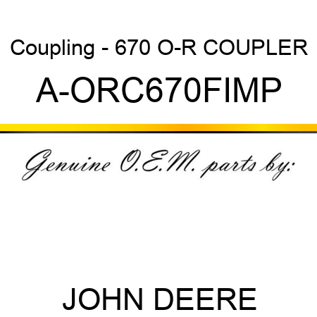 Coupling - 670 O-R COUPLER A-ORC670FIMP