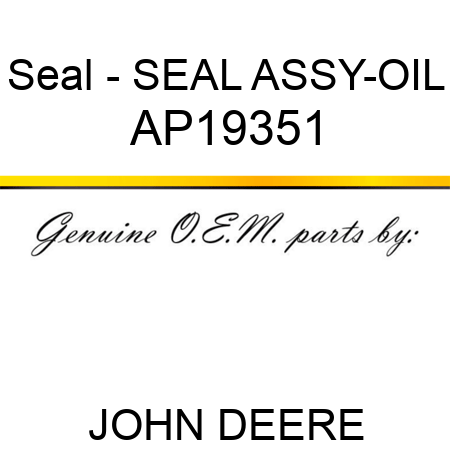 Seal - SEAL ASSY-OIL AP19351