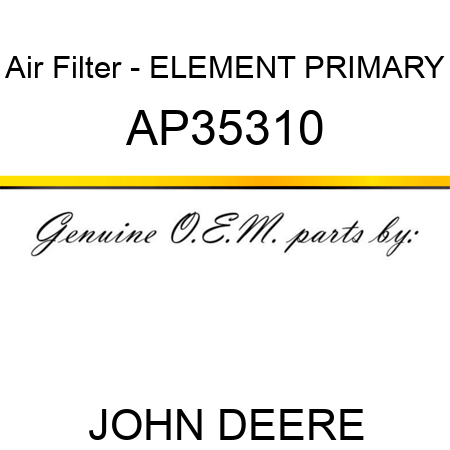 Air Filter - ELEMENT, PRIMARY AP35310