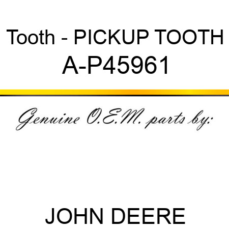 Tooth - PICKUP TOOTH A-P45961