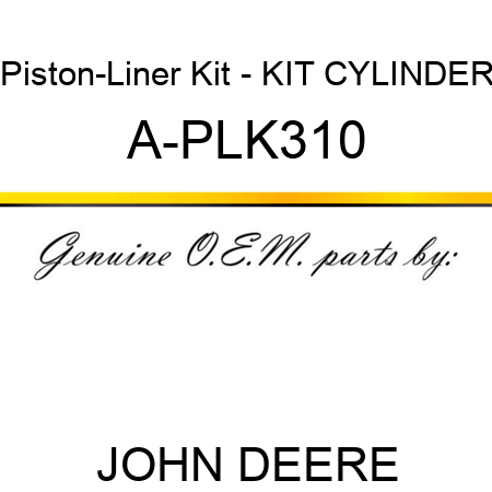 Piston-Liner Kit - KIT, CYLINDER A-PLK310