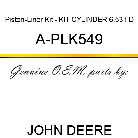 Piston-Liner Kit - KIT, CYLINDER 6.531 D A-PLK549