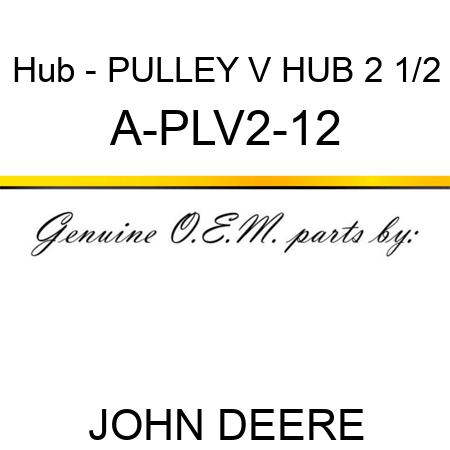 Hub - PULLEY V HUB 2 1/2 A-PLV2-12