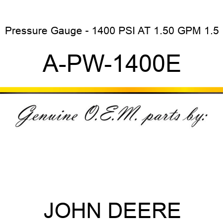 Pressure Gauge - 1400 PSI AT 1.50 GPM, 1.5 A-PW-1400E