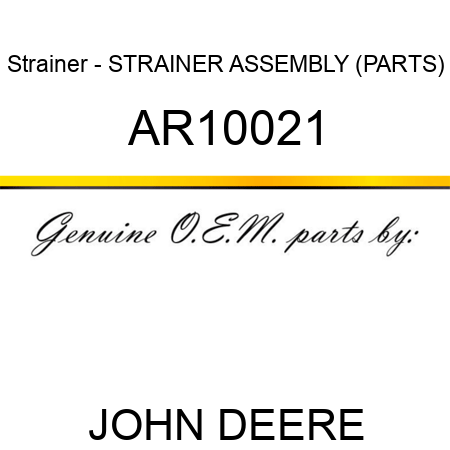 Strainer - STRAINER ASSEMBLY (PARTS) AR10021