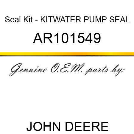 Seal Kit - KIT,WATER PUMP SEAL AR101549