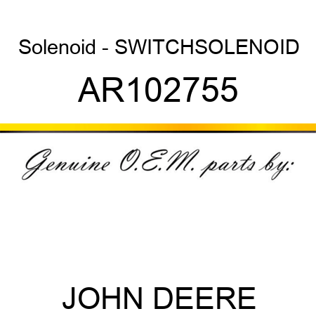 Solenoid - SWITCH,SOLENOID AR102755