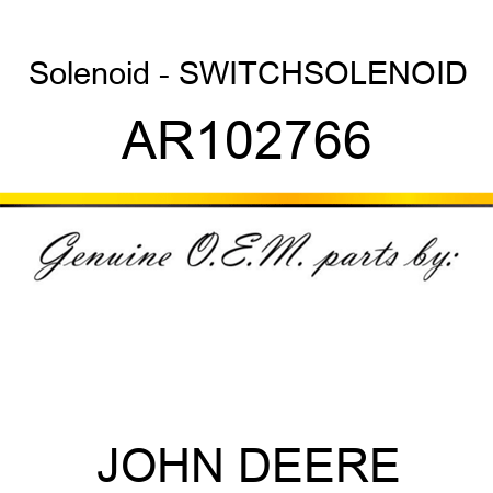Solenoid - SWITCH,SOLENOID AR102766