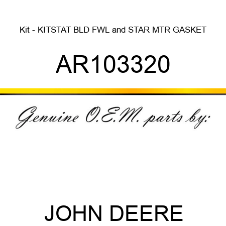 Kit - KIT,STAT BLD FWL&STAR MTR GASKET AR103320
