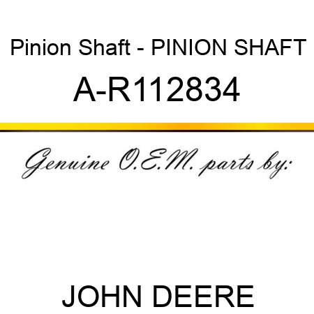 Pinion Shaft - PINION SHAFT A-R112834