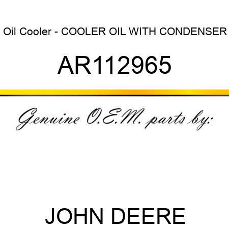 Oil Cooler - COOLER, OIL, WITH CONDENSER AR112965