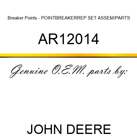 Breaker Points - POINT,BREAKER,REP SET ASSEM/PARTS AR12014