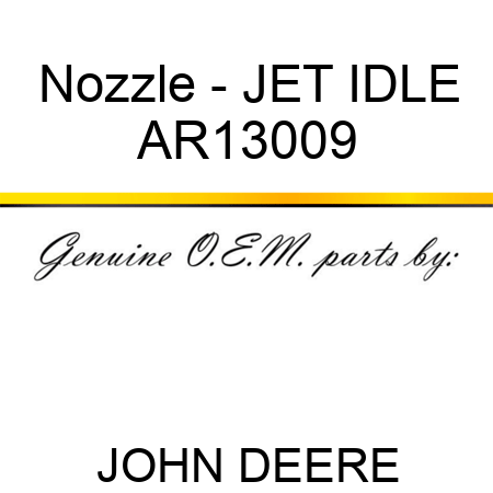 Nozzle - JET, IDLE AR13009