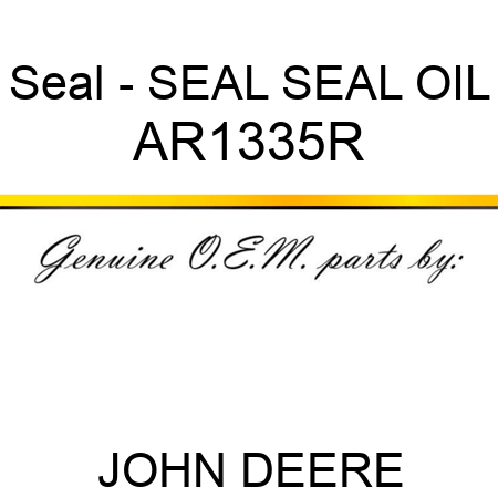 Seal - SEAL, SEAL, OIL AR1335R