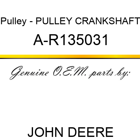 Pulley - PULLEY, CRANKSHAFT A-R135031