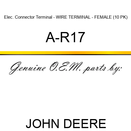 Elec. Connector Terminal - WIRE TERMINAL - FEMALE (10 PK) A-R17