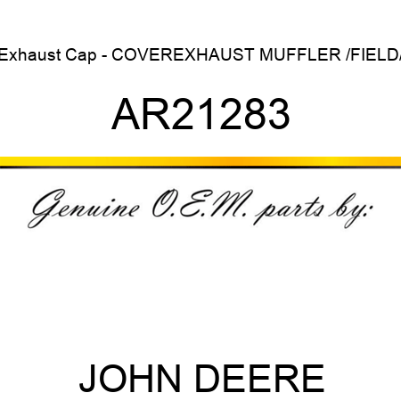 Exhaust Cap - COVER,EXHAUST MUFFLER /FIELD/ AR21283