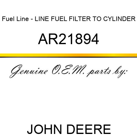 Fuel Line - LINE FUEL FILTER TO CYLINDER AR21894