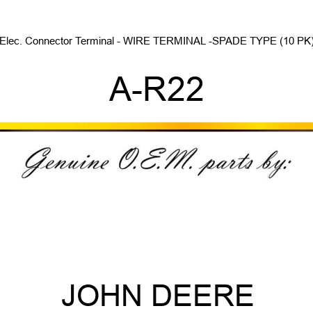Elec. Connector Terminal - WIRE TERMINAL -SPADE TYPE (10 PK) A-R22