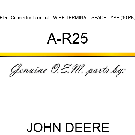 Elec. Connector Terminal - WIRE TERMINAL -SPADE TYPE (10 PK) A-R25