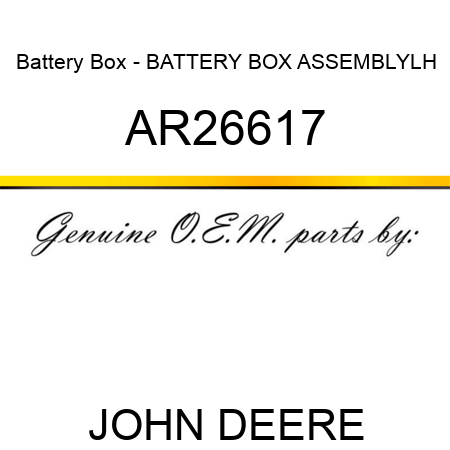 Battery Box - BATTERY BOX, ASSEMBLY,LH AR26617