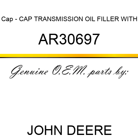 Cap - CAP TRANSMISSION OIL FILLER WITH AR30697