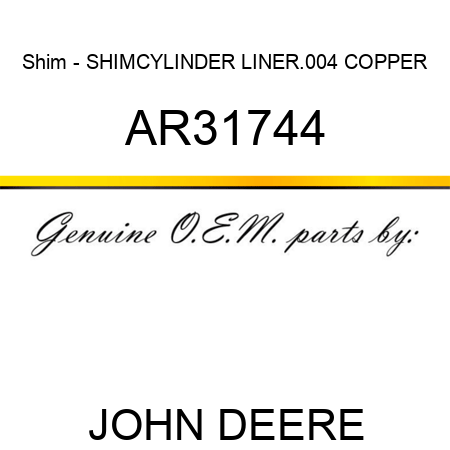 Shim - SHIM,CYLINDER LINER,.004 COPPER AR31744