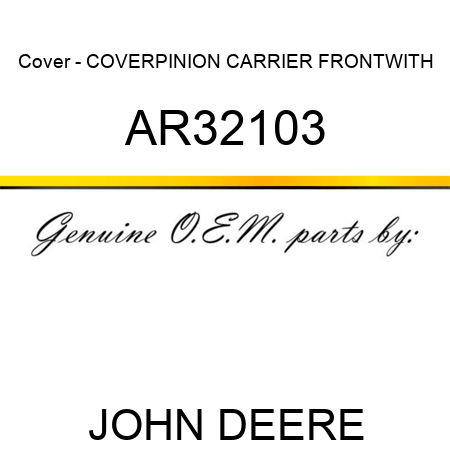 Cover - COVER,PINION CARRIER FRONT,WITH AR32103