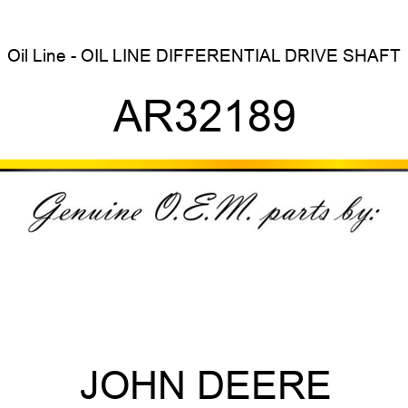Oil Line - OIL LINE, DIFFERENTIAL DRIVE SHAFT AR32189
