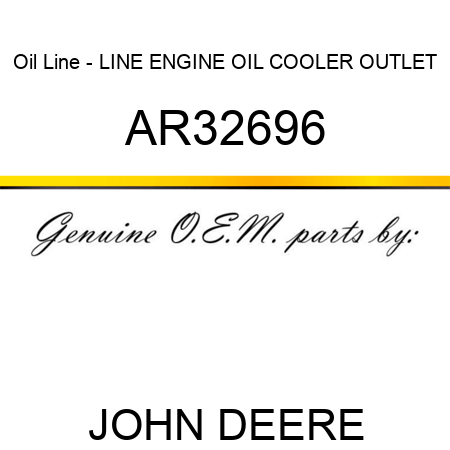 Oil Line - LINE, ENGINE OIL COOLER OUTLET AR32696