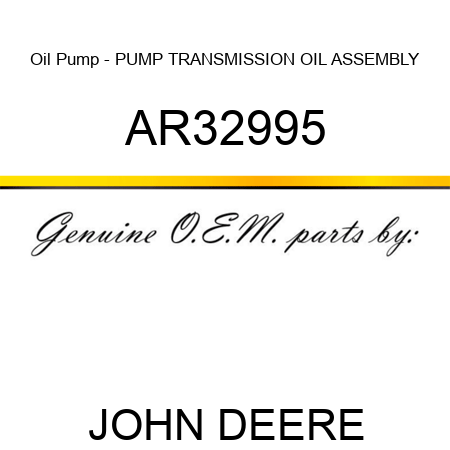 Oil Pump - PUMP, TRANSMISSION OIL, ASSEMBLY AR32995